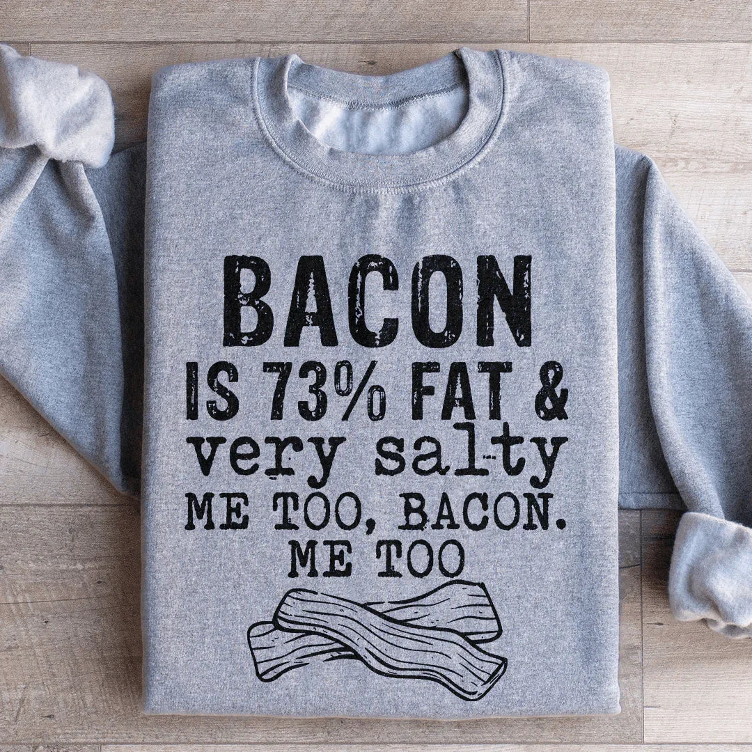 Bacon Fat And Salty Sweatshirt - WonderingCloth