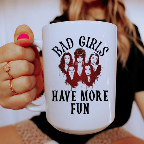 Bad Girls Have More Fun Ceramic Mug 15 oz - WonderingCloth