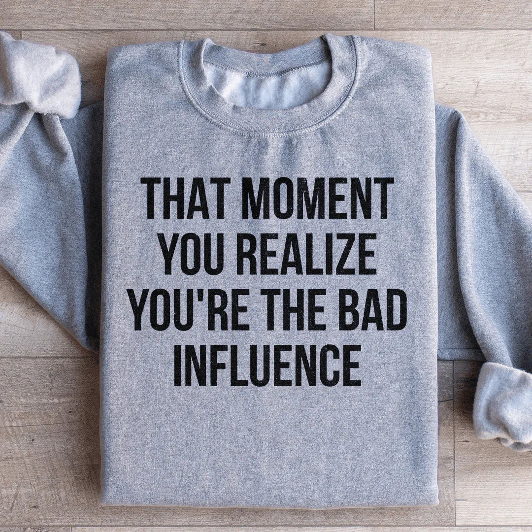 Bad Influence Sweatshirt - WonderingCloth