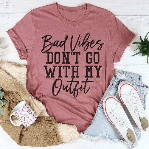 Bad Vibes Don't Go With My Outfit Tee - WonderingCloth