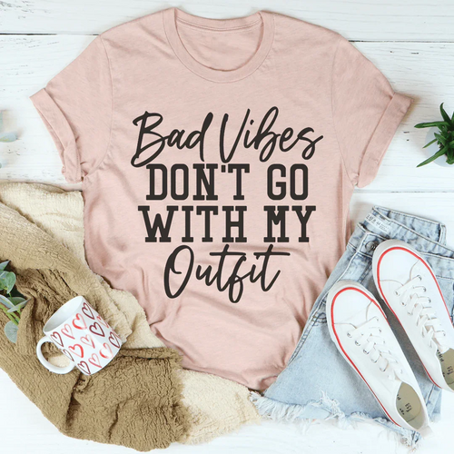 Bad Vibes Don't Go With My Outfit Tee - WonderingCloth