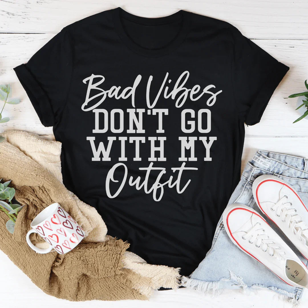 Bad Vibes Don't Go With My Outfit Tee - WonderingCloth