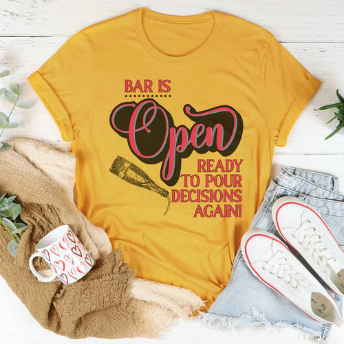 Bar Is Open Ready To Pour Decisions Again Tee - WonderingCloth
