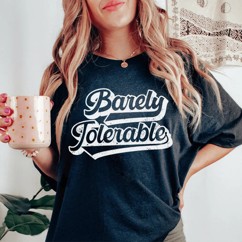 Barely Tolerable Tee - WonderingCloth