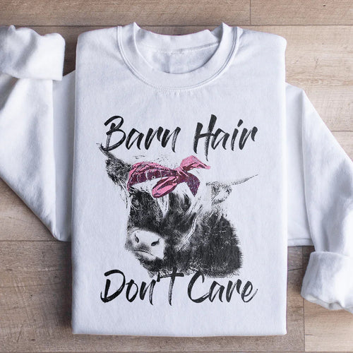 Barn Hair Don't Care Sweatshirt - WonderingCloth