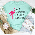 Be A Flamingo In A Flock Of Pigeons Tee - WonderingCloth