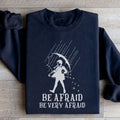 Be Afraid Be Very Afraid Sweatshirt - WonderingCloth