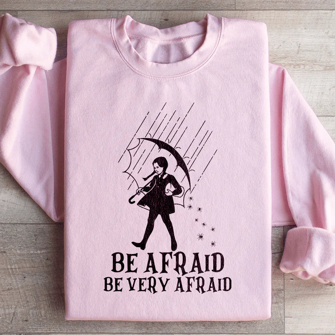 Be Afraid Be Very Afraid Sweatshirt - WonderingCloth