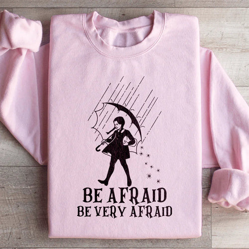 Be Afraid Be Very Afraid Sweatshirt - WonderingCloth