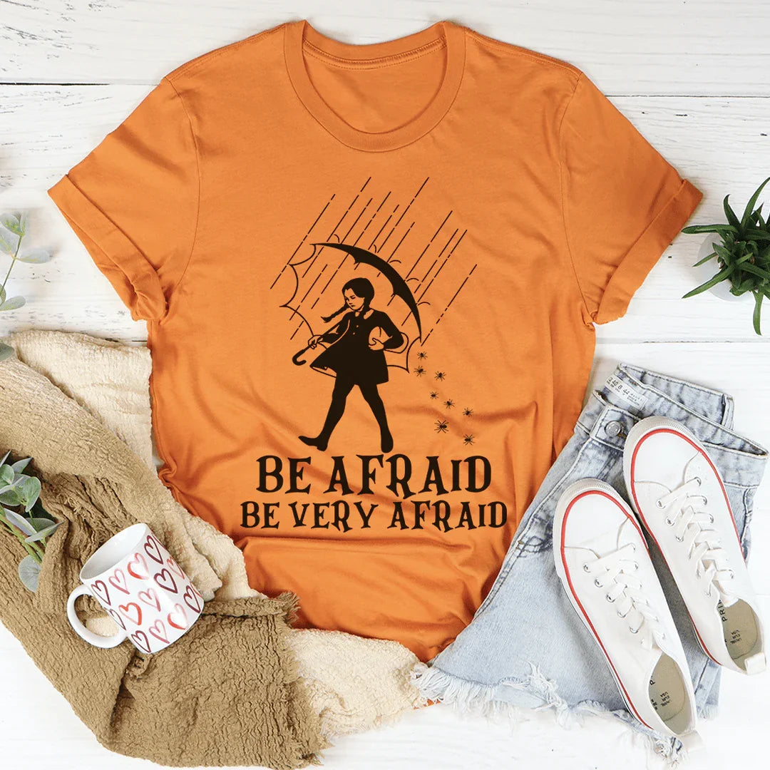 Be Afraid Be Very Afraid Tee - WonderingCloth