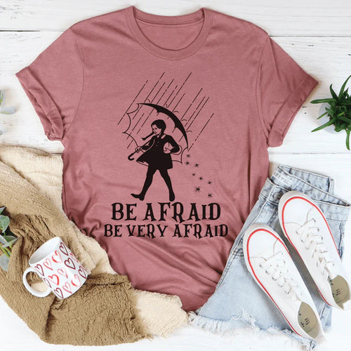 Be Afraid Be Very Afraid Tee - WonderingCloth