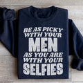 Be As Picky With Your Men As You Are With Your Selfies Sweatshirt - WonderingCloth