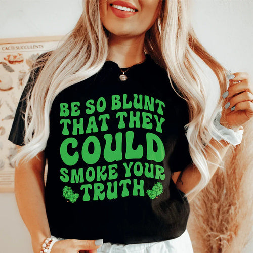 Be Blunt Tee - WonderingCloth