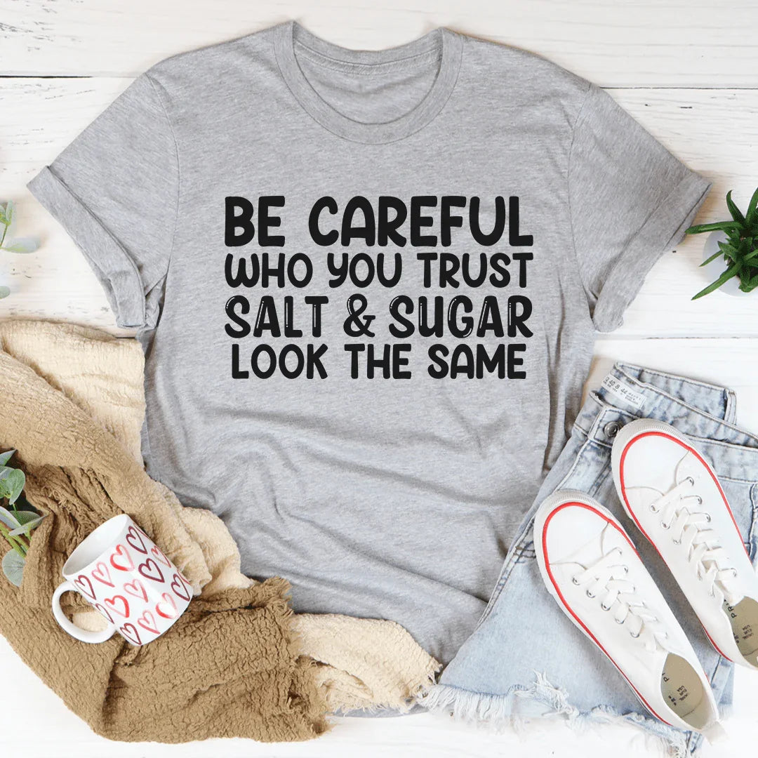 Be Careful Who You Trust Tee - WonderingCloth