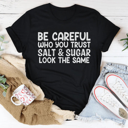 Be Careful Who You Trust Tee - WonderingCloth