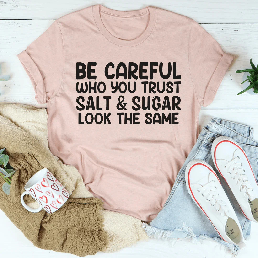 Be Careful Who You Trust Tee - WonderingCloth