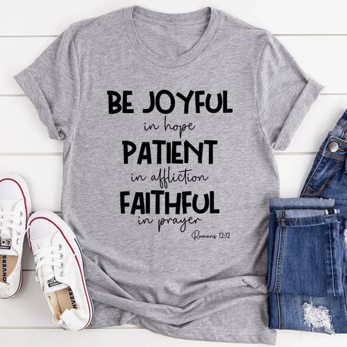 Be Joyful In Hope Patient In Affliction Faithful In Prayer Tee - WonderingCloth