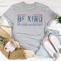 Be Kind It’s Really Not That Hard Tee - WonderingCloth