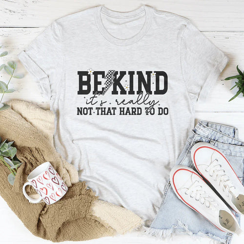 Be Kind Really Not That Hard To Do Tee - WonderingCloth