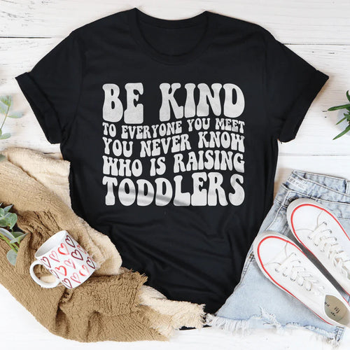 Be Kind To Everyone You Meet You Never Know Tee - WonderingCloth