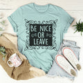 Be Nice Or Leave Tee - WonderingCloth
