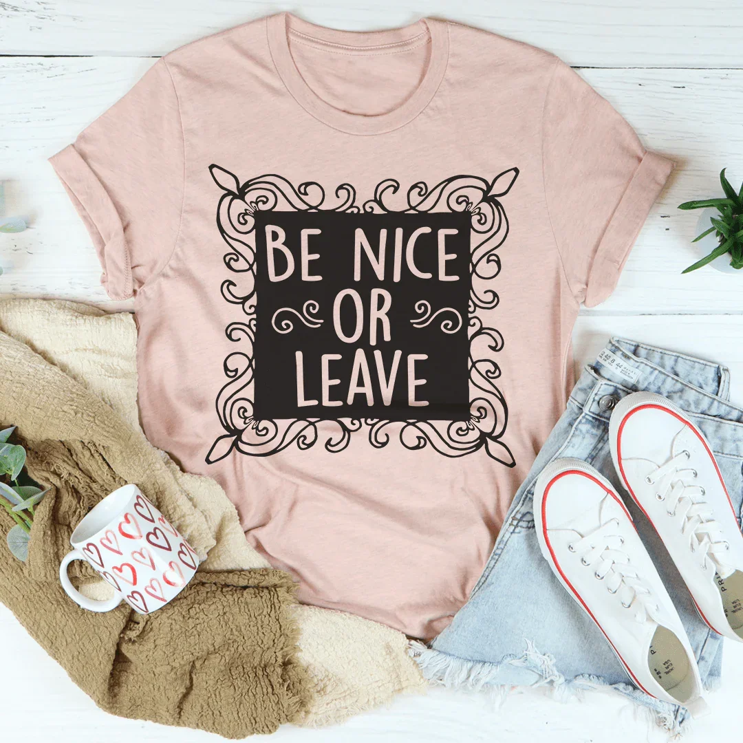 Be Nice Or Leave Tee - WonderingCloth