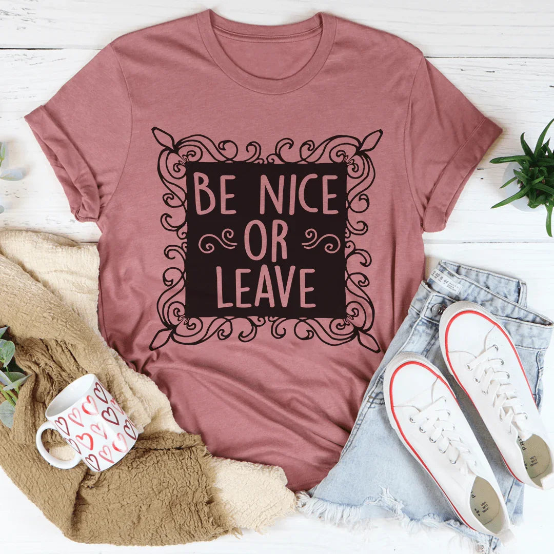 Be Nice Or Leave Tee - WonderingCloth