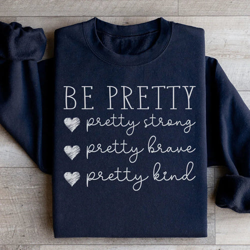 Be Pretty Sweatshirt - WonderingCloth