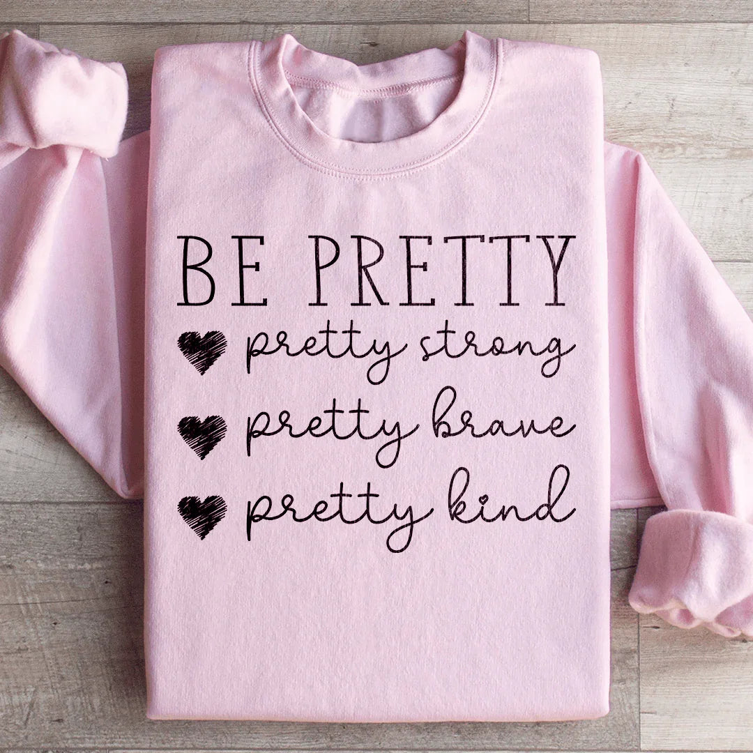 Be Pretty Sweatshirt - WonderingCloth