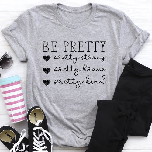 Be Pretty Tee - WonderingCloth