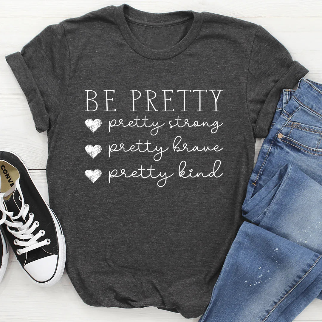 Be Pretty Tee - WonderingCloth
