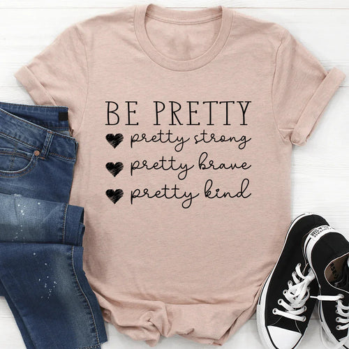 Be Pretty Tee - WonderingCloth