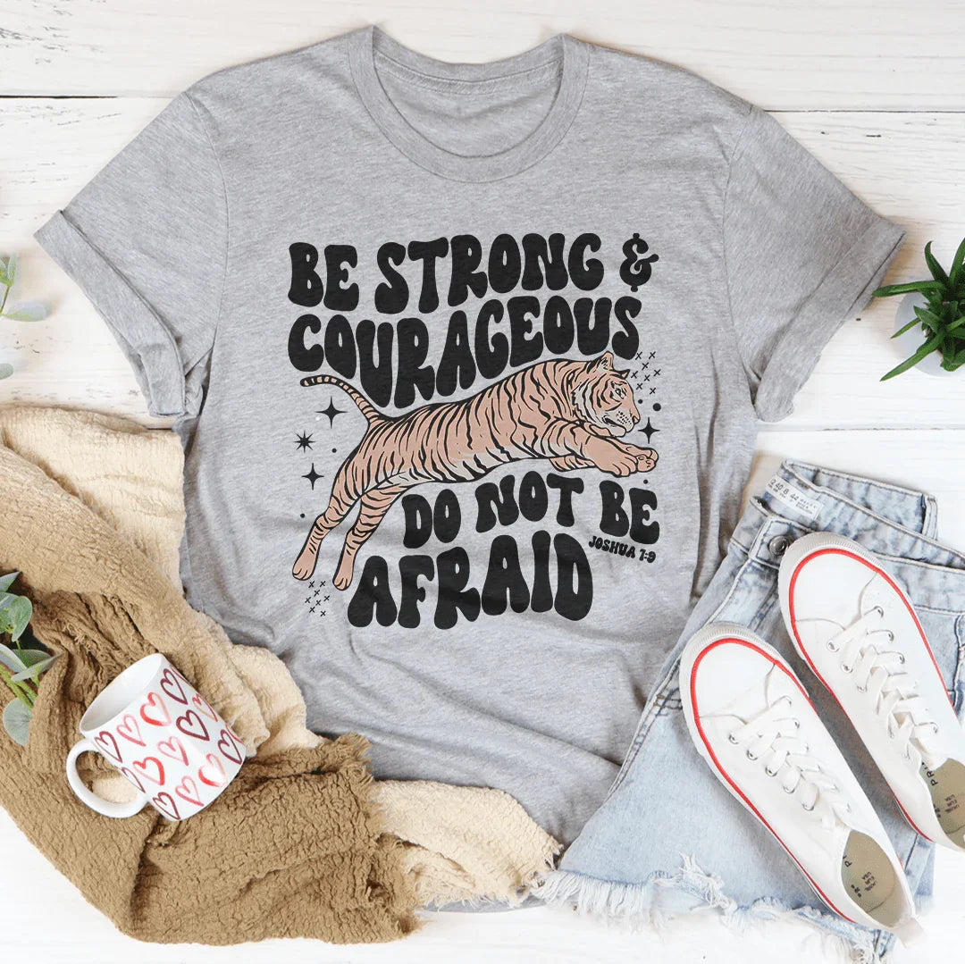 Be Strong And Courageous Do Not Be Afraid Tee - WonderingCloth