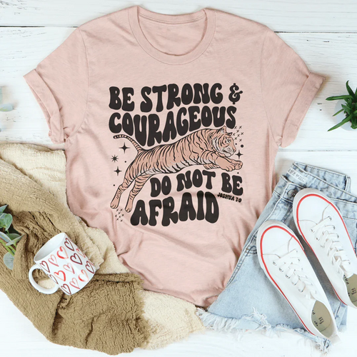 Be Strong And Courageous Do Not Be Afraid Tee - WonderingCloth