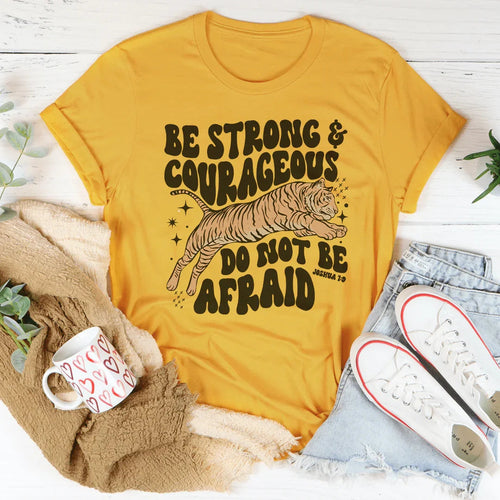Be Strong And Courageous Do Not Be Afraid Tee - WonderingCloth
