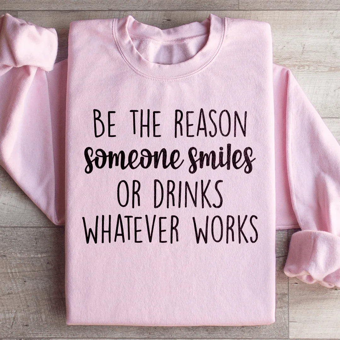 Be The Reason Someone Smiles Sweatshirt - WonderingCloth