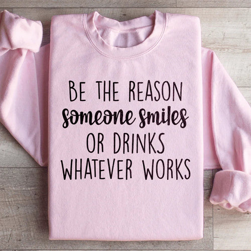 Be The Reason Someone Smiles Sweatshirt - WonderingCloth