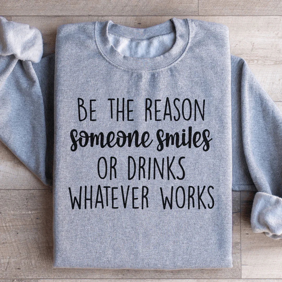 Be The Reason Someone Smiles Sweatshirt - WonderingCloth