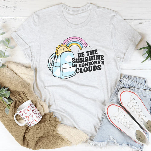 Be The Sunshine In Someone's Clouds Tee - WonderingCloth