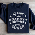 Be Your Own Daddy Sweatshirt - WonderingCloth