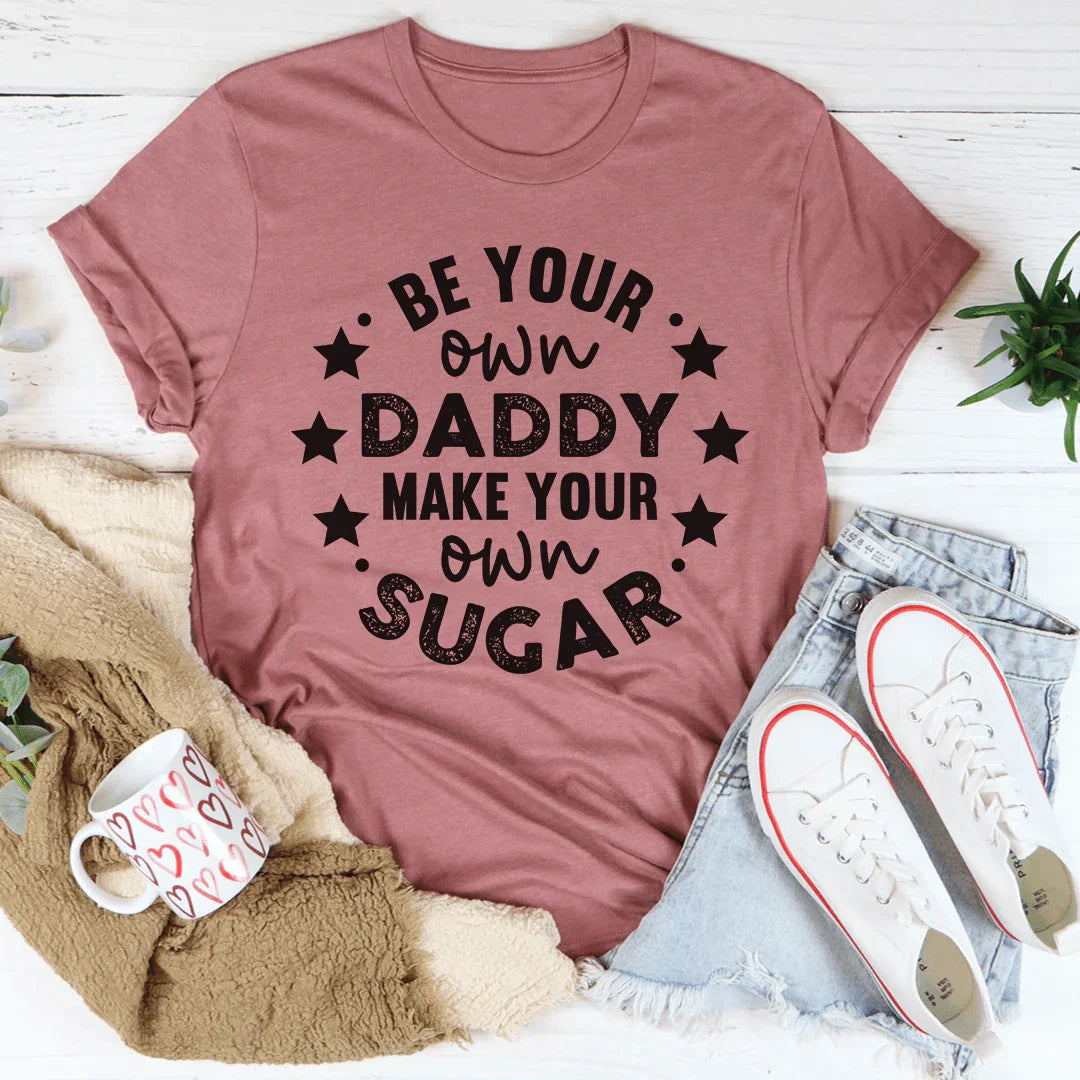 Be Your Own Daddy Tee - WonderingCloth