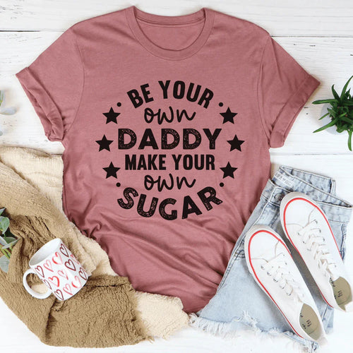 Be Your Own Daddy Tee - WonderingCloth