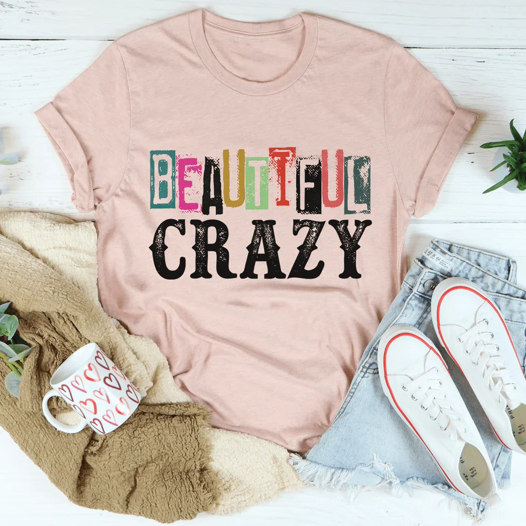 Beautiful Crazy Tee - WonderingCloth