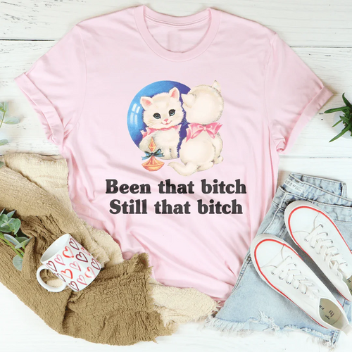 Been That B* Still That B* Tee - WonderingCloth