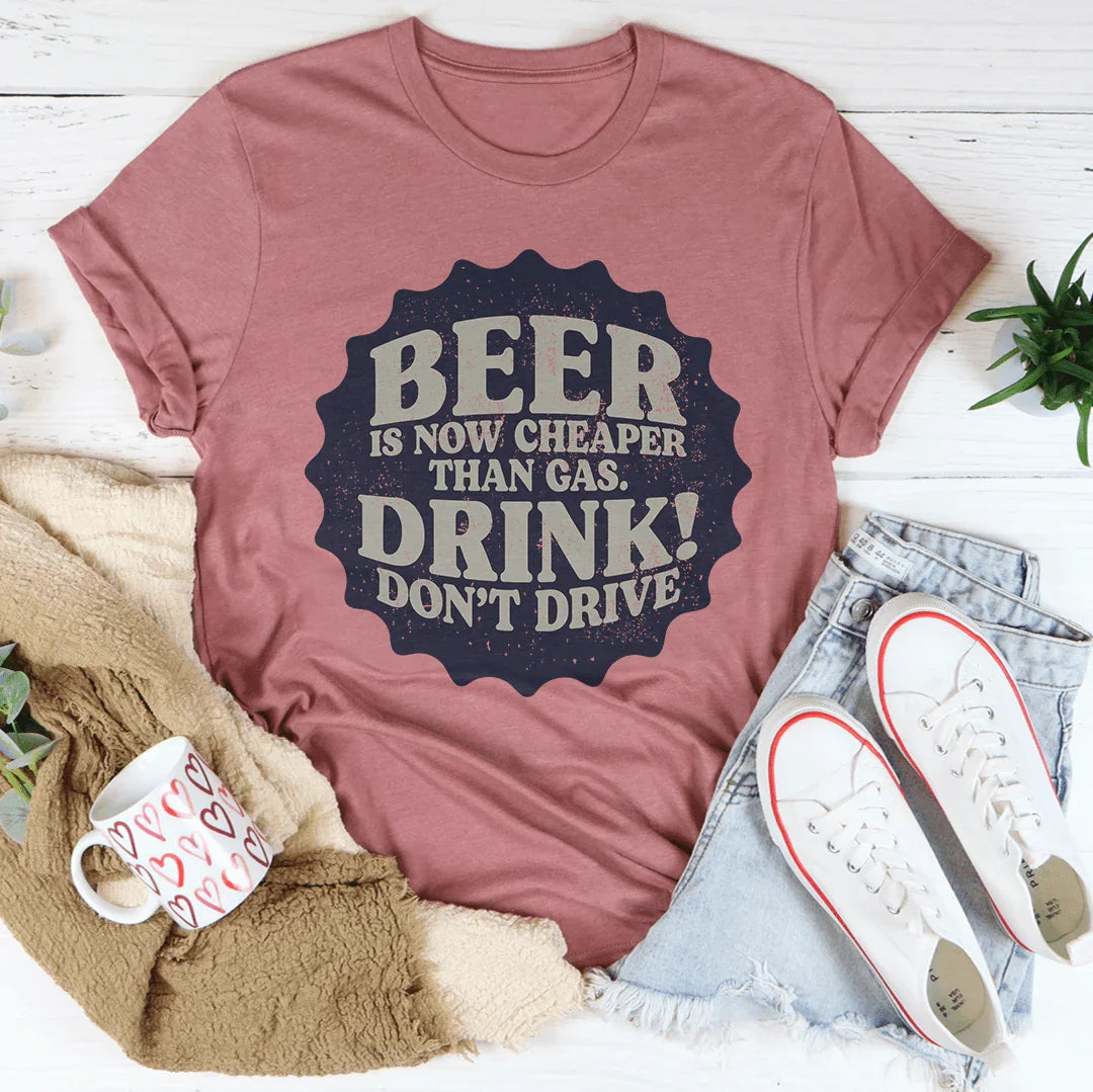Beer Is Now Cheaper Than Gas Tee - WonderingCloth