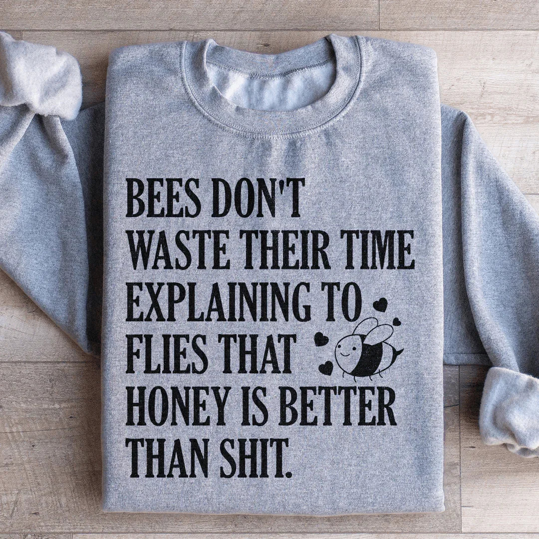 Bees Don't Waste Their Time Sweatshirt - WonderingCloth
