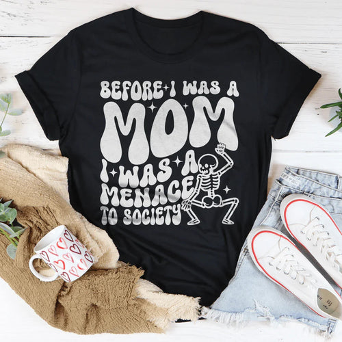 Before I Was A Mom I Was A Menace To Society Tee - WonderingCloth