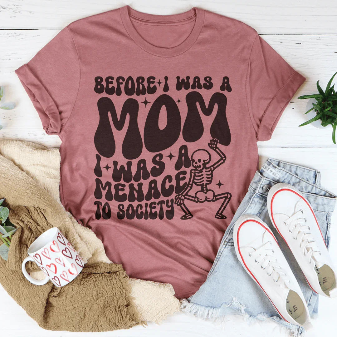 Before I Was A Mom I Was A Menace To Society Tee - WonderingCloth