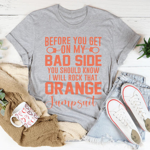 Before You Get On My Bad Side Tee - WonderingCloth