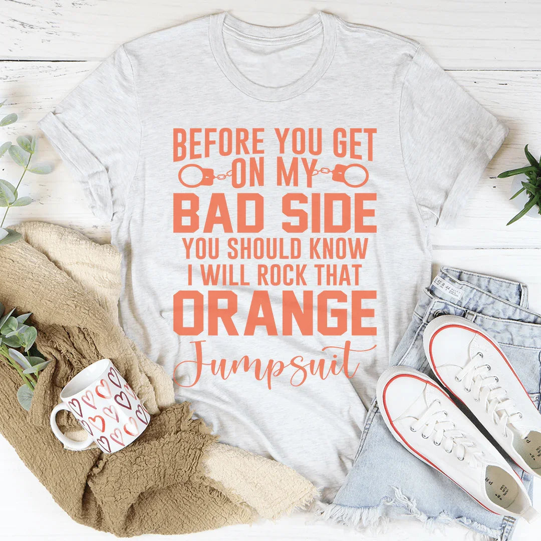 Before You Get On My Bad Side Tee - WonderingCloth
